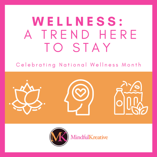 Well, Well, Wellness – It’s Time To Celebrate National Wellness Month