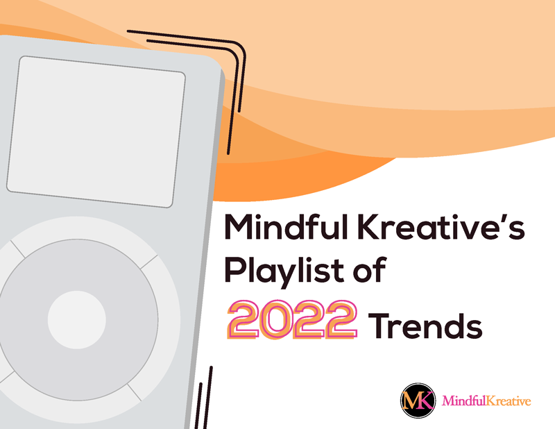 Jam Out to Mindful Kreative’s Playlist of 2022 Trends